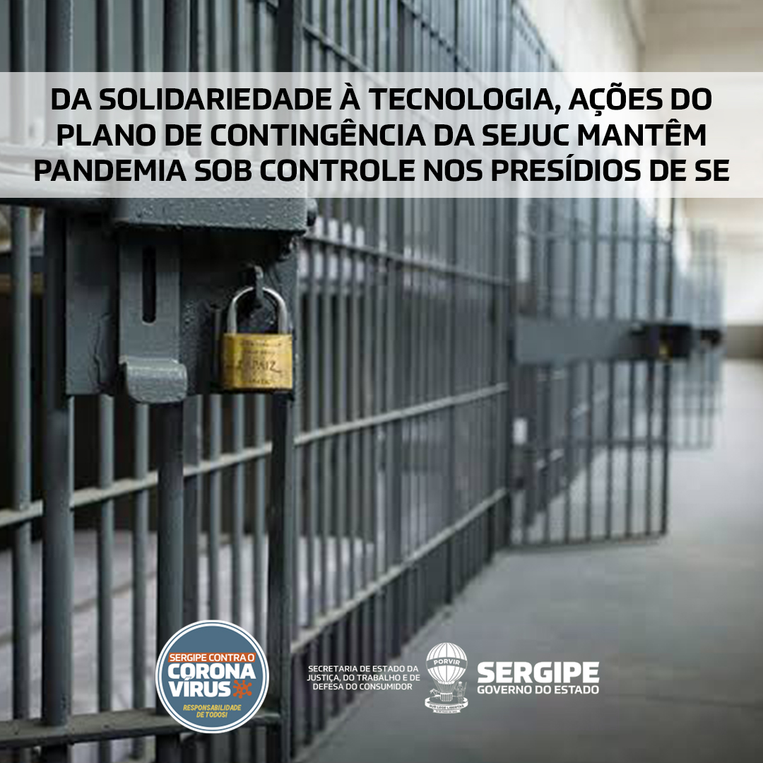 Da solidariedade à tecnologia, ações do plano de contingência da Sejuc mantêm pandemia sob controle nos presídios de SE