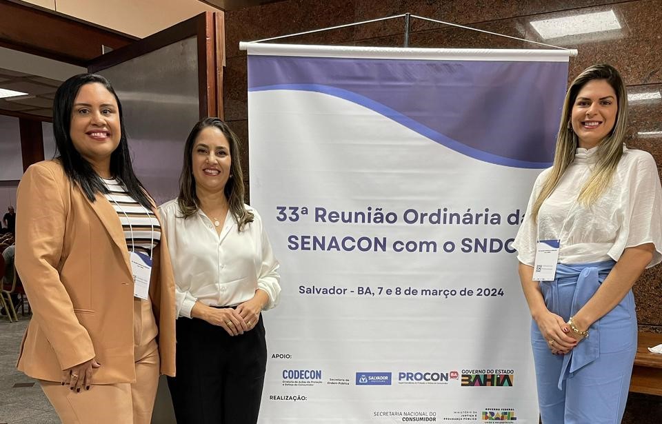 Procon Sergipe participa de 33ª Reunião Ordinária da Senacon, em Salvador/BA